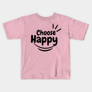 Choose happy, positive vibes and motivational quote design. Kids T-Shirt